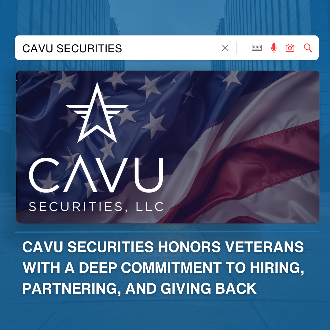 CAVU Securities Honors Veterans with a Deep Commitment to Hiring, Partnering, and Giving Back